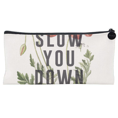 Slow You Down - flat pencil case by The 13 Prints