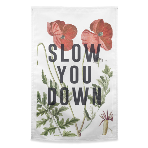 Slow You Down - funny tea towel by The 13 Prints