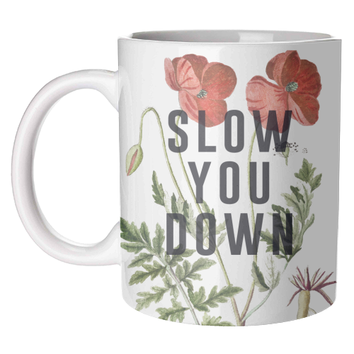 Slow You Down - unique mug by The 13 Prints