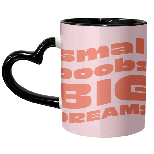 Small Boobs BIG DREAMS - unique mug by AbiGoLucky