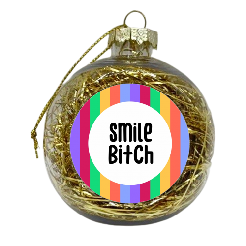 Smile bitch print - xmas bauble by The Girl Next Draw