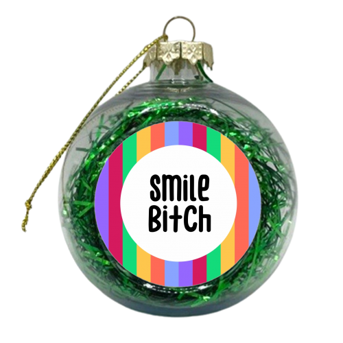 Smile bitch print - xmas bauble by The Girl Next Draw