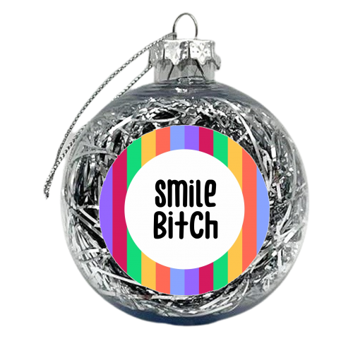 Smile bitch print - xmas bauble by The Girl Next Draw