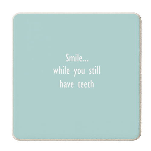 Smile while you still have teeth - personalised beer coaster by Giddy Kipper