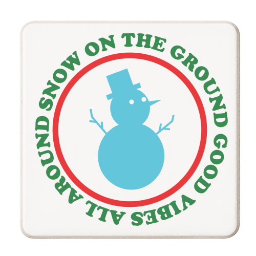 Snow on the Ground Good Vibes all Around - personalised beer coaster by AbiGoLucky