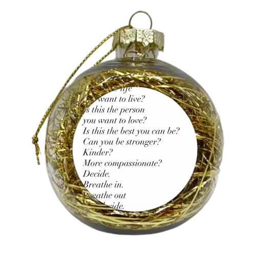 So Do It. Decide. Is This the Life You Want to Live? Is This the Person You Want to Love? ... Breathe In. Breathe Out and Decide. -Meredith Grey Quote - xmas bauble by Toni Scott