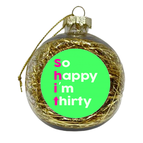 So Happy I'm Thirty - xmas bauble by Lisa Wardle