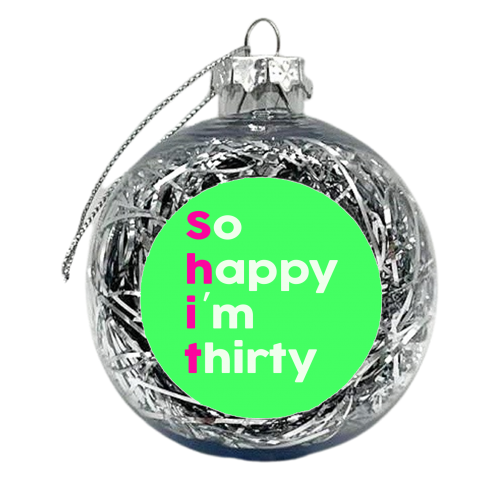 So Happy I'm Thirty - xmas bauble by Lisa Wardle