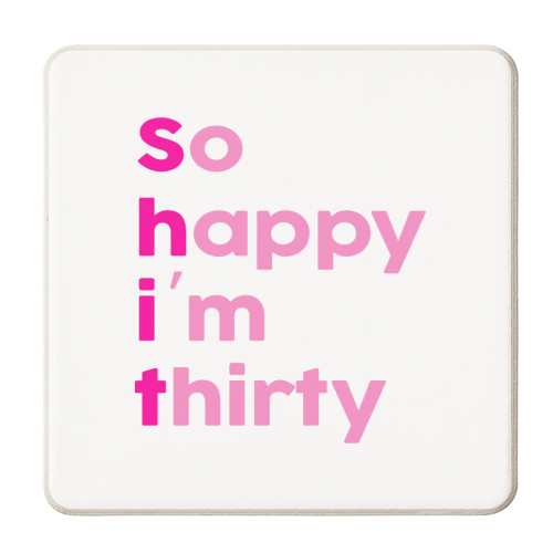 So Happy I'm Thirty Pinks Edition - personalised beer coaster by Lisa Wardle