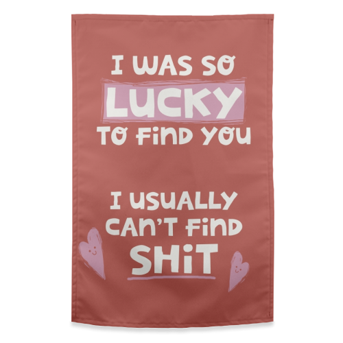 So lucky to find you Valentine - funny tea towel by Giddy Kipper