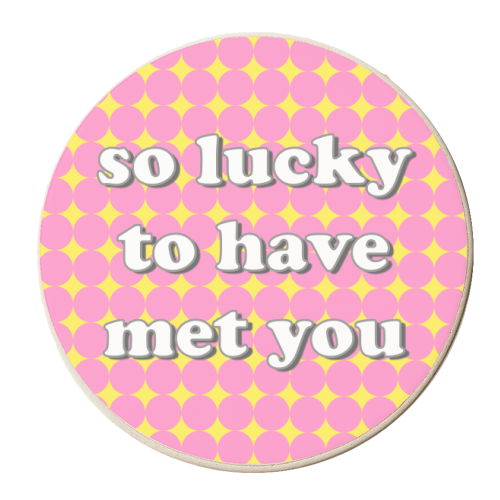 So Lucky To Have Met You - personalised beer coaster by Adam Regester