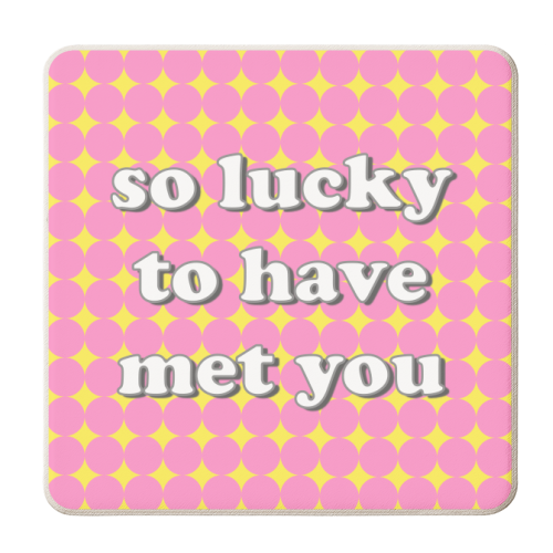 So Lucky To Have Met You - personalised beer coaster by Adam Regester
