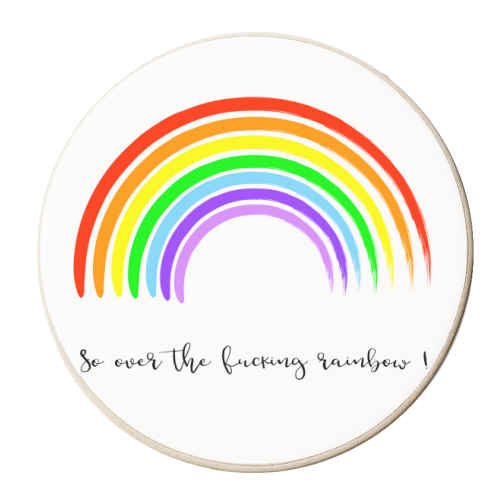 So Over The Fucking Rainbow ! - personalised beer coaster by Adam Regester