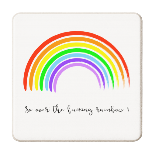 So Over The Fucking Rainbow ! - personalised beer coaster by Adam Regester
