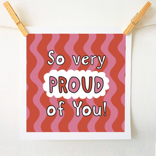 So very proud of you pink and red - A1 - A4 art print by Giddy Kipper