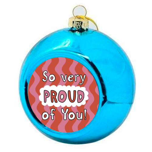 So very proud of you pink and red - colourful christmas bauble by Giddy Kipper