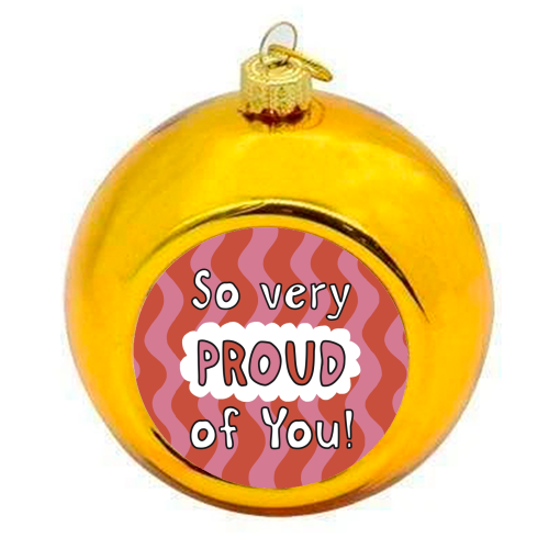 So very proud of you pink and red - colourful christmas bauble by Giddy Kipper