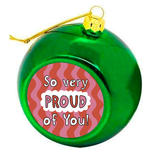 So very proud of you pink and red - colourful christmas bauble by Giddy Kipper