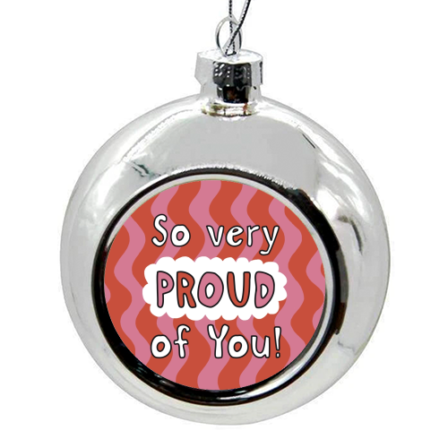 So very proud of you pink and red - colourful christmas bauble by Giddy Kipper