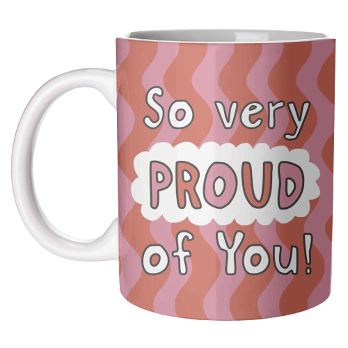 So very proud of you pink and red - unique mug by Giddy Kipper