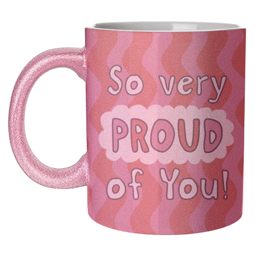 So very proud of you pink and red - unique mug by Giddy Kipper