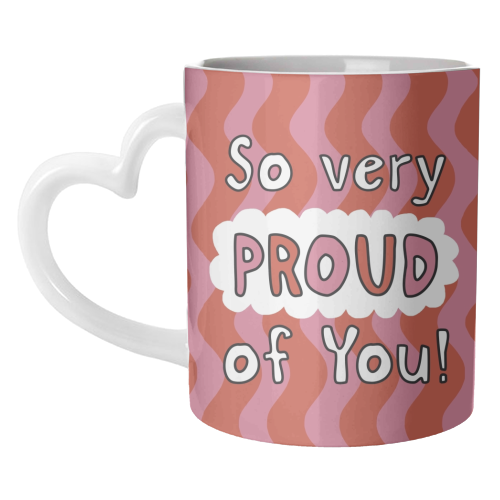 So very proud of you pink and red - unique mug by Giddy Kipper