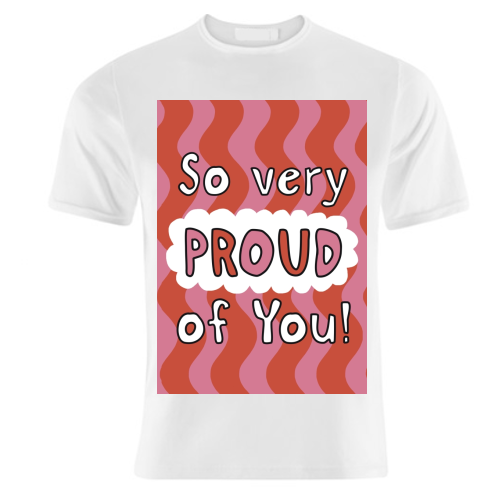 So very proud of you pink and red - unique t shirt by Giddy Kipper