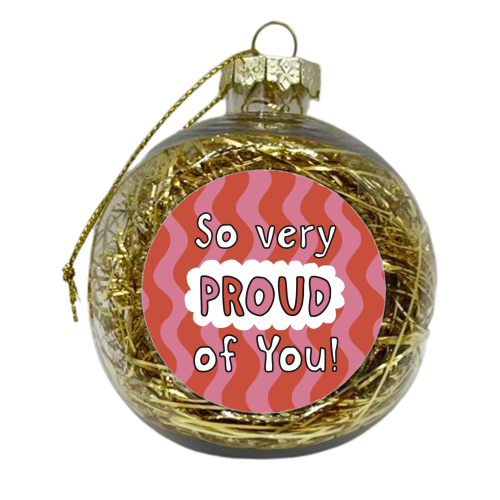 So very proud of you pink and red - xmas bauble by Giddy Kipper
