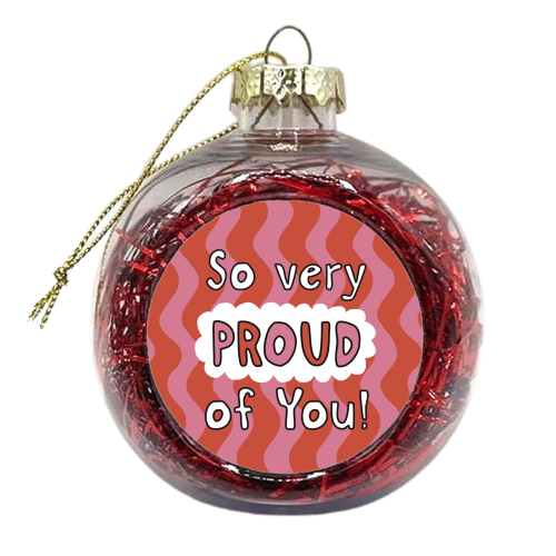 So very proud of you pink and red - xmas bauble by Giddy Kipper