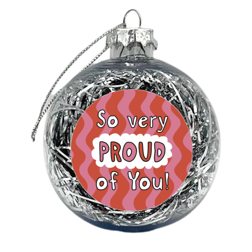 So very proud of you pink and red - xmas bauble by Giddy Kipper