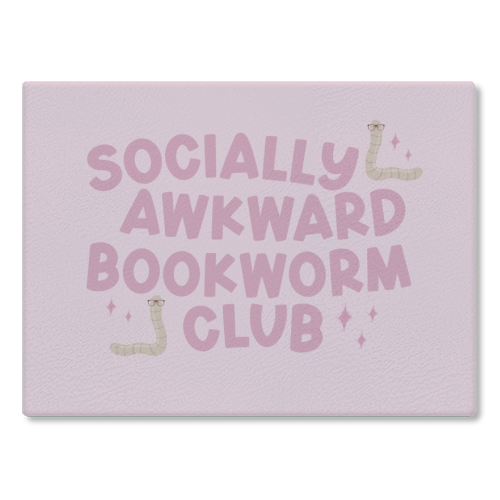 Socially Awkward Bookworm Club - glass chopping board by Giddy Kipper