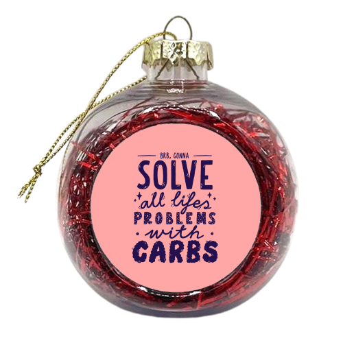 Solve all life problems with carbs - xmas bauble by Matt Joyce