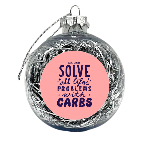 Solve all life problems with carbs - xmas bauble by Matt Joyce