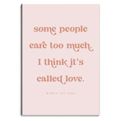 Some people care too much. I think it's called love. -Winnie the Pooh Pink Quote - personalised A4, A5, A6 notebook by Toni Scott