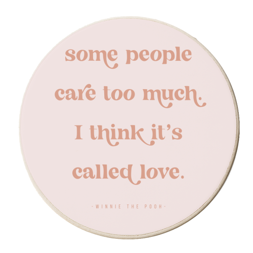 Some people care too much. I think it's called love. -Winnie the Pooh Pink Quote - personalised beer coaster by Toni Scott