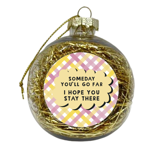 Someday you'll go far funny gift - xmas bauble by Giddy Kipper