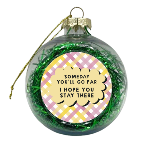 Someday you'll go far funny gift - xmas bauble by Giddy Kipper
