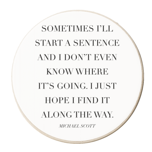 Sometimes I'll Start A Sentence and I Don't Even Know Where It's Going. I Just Hope I Find It Along the Way. -Michael Scott, The Office Quote - personalised beer coaster by Toni Scott