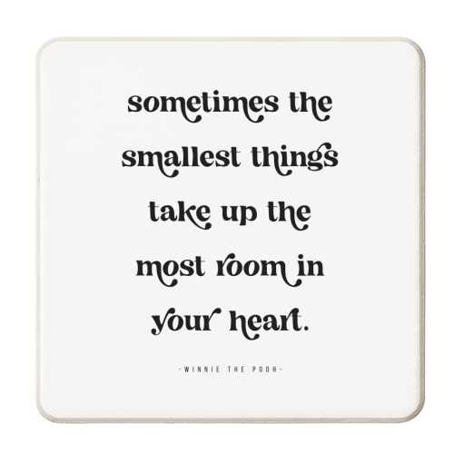 Sometimes the smallest things take up the most room in your heart. -Winnie the Pooh Quote - personalised beer coaster by Toni Scott