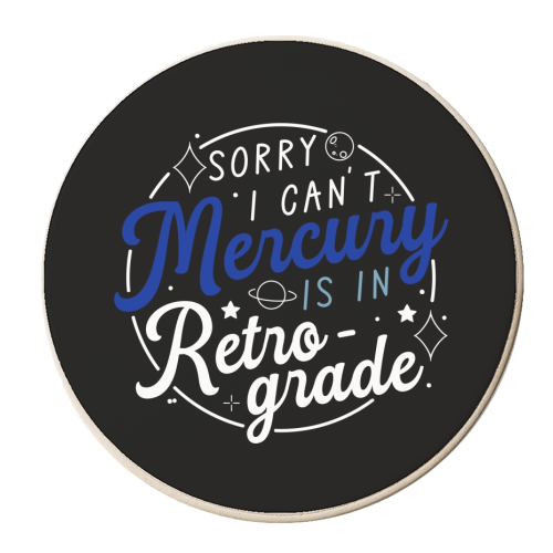 Sorry I can't mercury is in retrograde - personalised beer coaster by The Girl Next Draw
