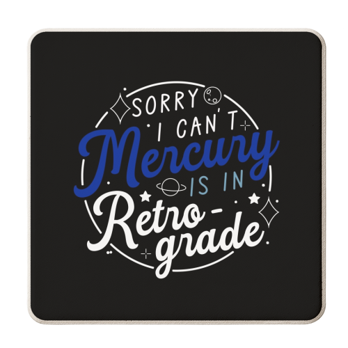 Sorry I can't mercury is in retrograde - personalised beer coaster by The Girl Next Draw