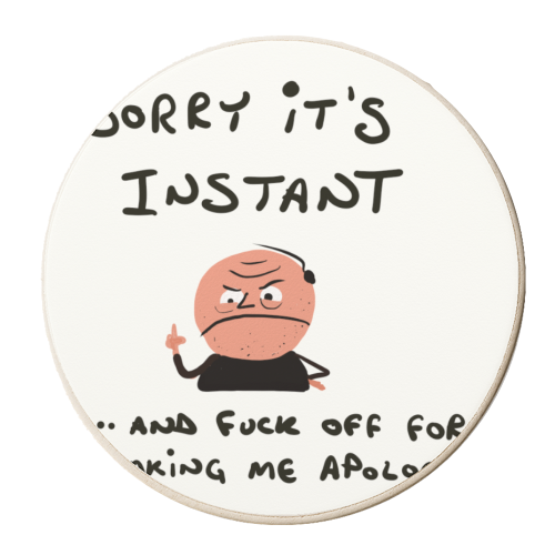 Sorry It's Instant - personalised beer coaster by David Black