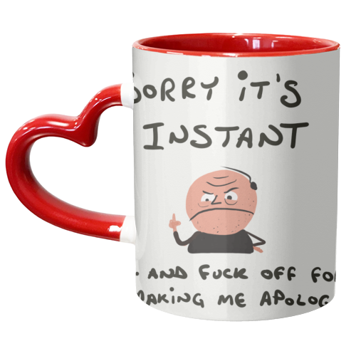 Sorry It's Instant - unique mug by David Black