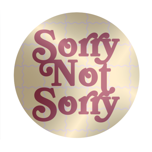 Sorry Not Sorry - Circle Sticker by Daniela di Niro