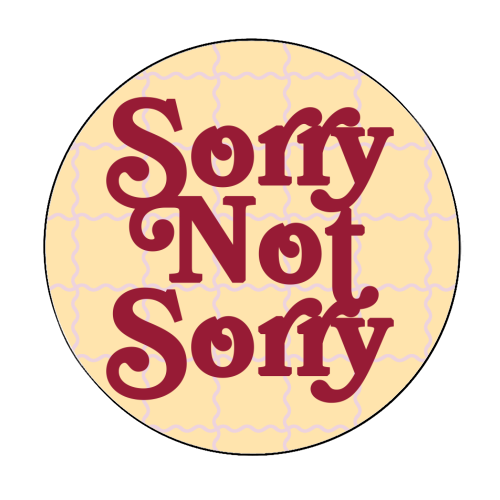 Sorry Not Sorry - Circle Sticker by Daniela di Niro