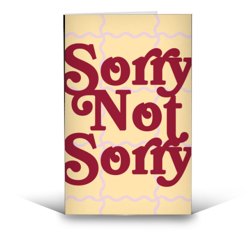 Sorry Not Sorry - funny greeting card by Daniela di Niro