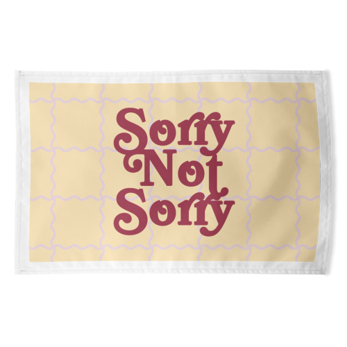 Sorry Not Sorry - funny tea towel by Daniela di Niro