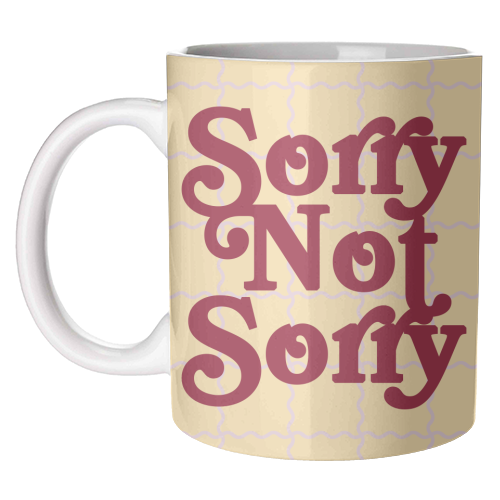 Sorry Not Sorry - unique mug by Daniela di Niro