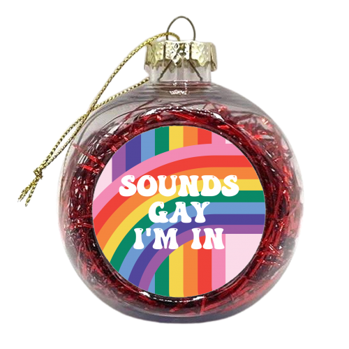 Sounds Gay I'm In LGBTQ+ Giftware - xmas bauble by AbiGoLucky