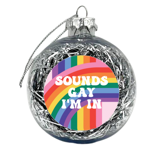 Sounds Gay I'm In LGBTQ+ Giftware - xmas bauble by AbiGoLucky